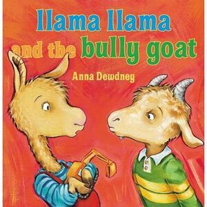Llama Llama and the Bully Goat -- Anna Dewdney